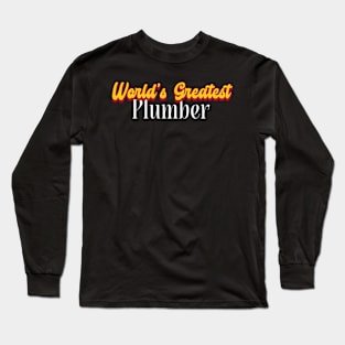 World's Greatest Plumber! Long Sleeve T-Shirt